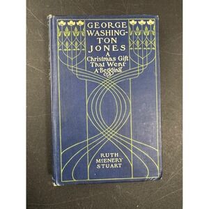 George Washington Jones A Christmas Gift That Went A Begging Ruth McEnery Stuart
